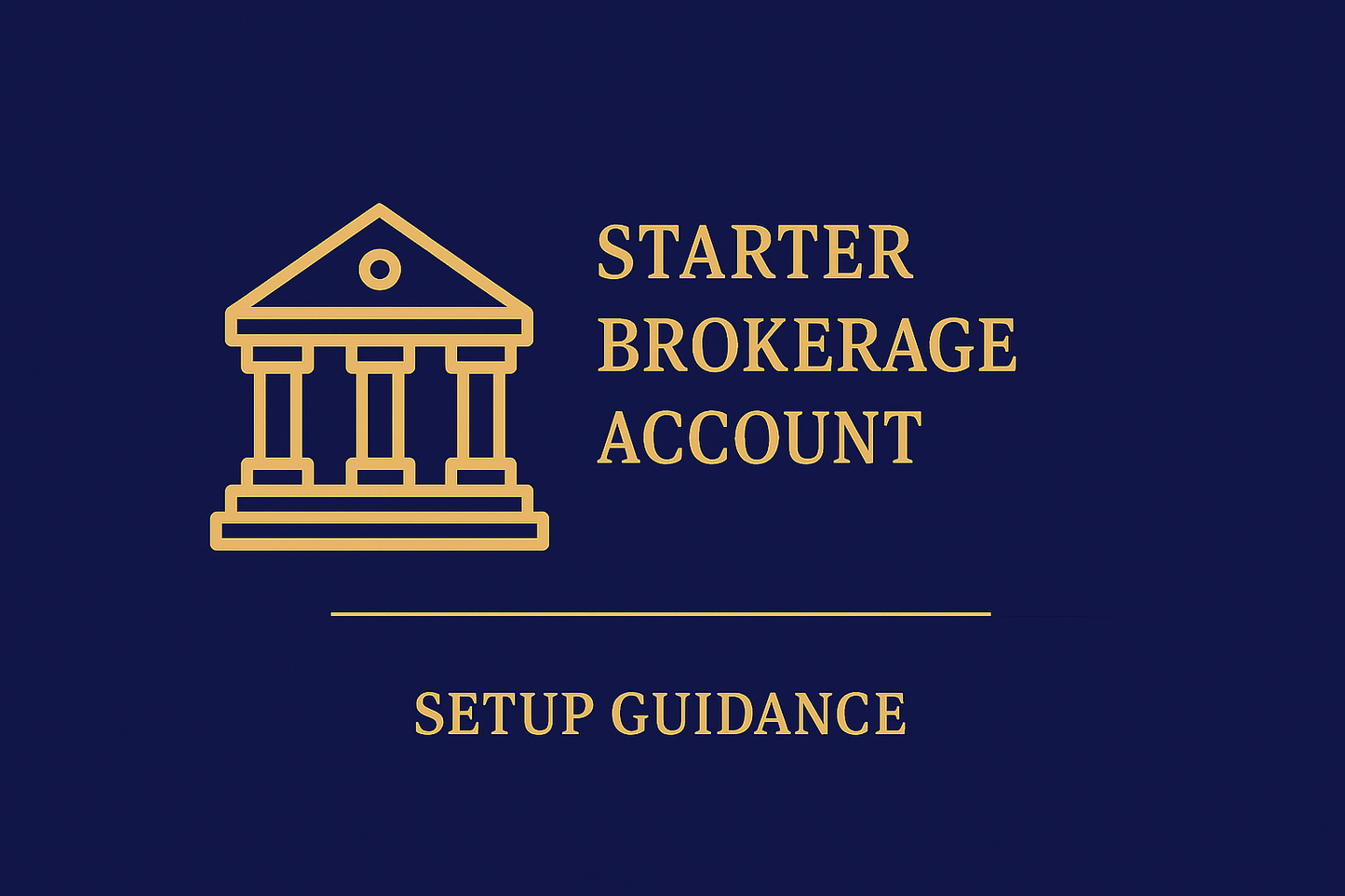 Starter Brokerage Account Setup Guidance