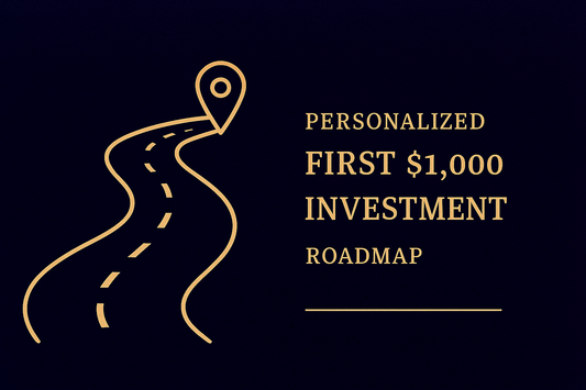 Personalized “First $1,000 Investment” Roadmap